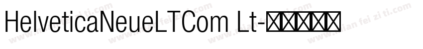 HelveticaNeueLTCom Lt字体转换
